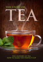 The_Story_of_Tea__The_History_of_Tea___How_to_Make_the_Perfect_Cup