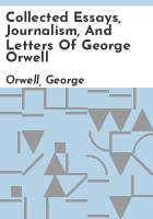 Collected essays, journalism, and letters of George Orwell